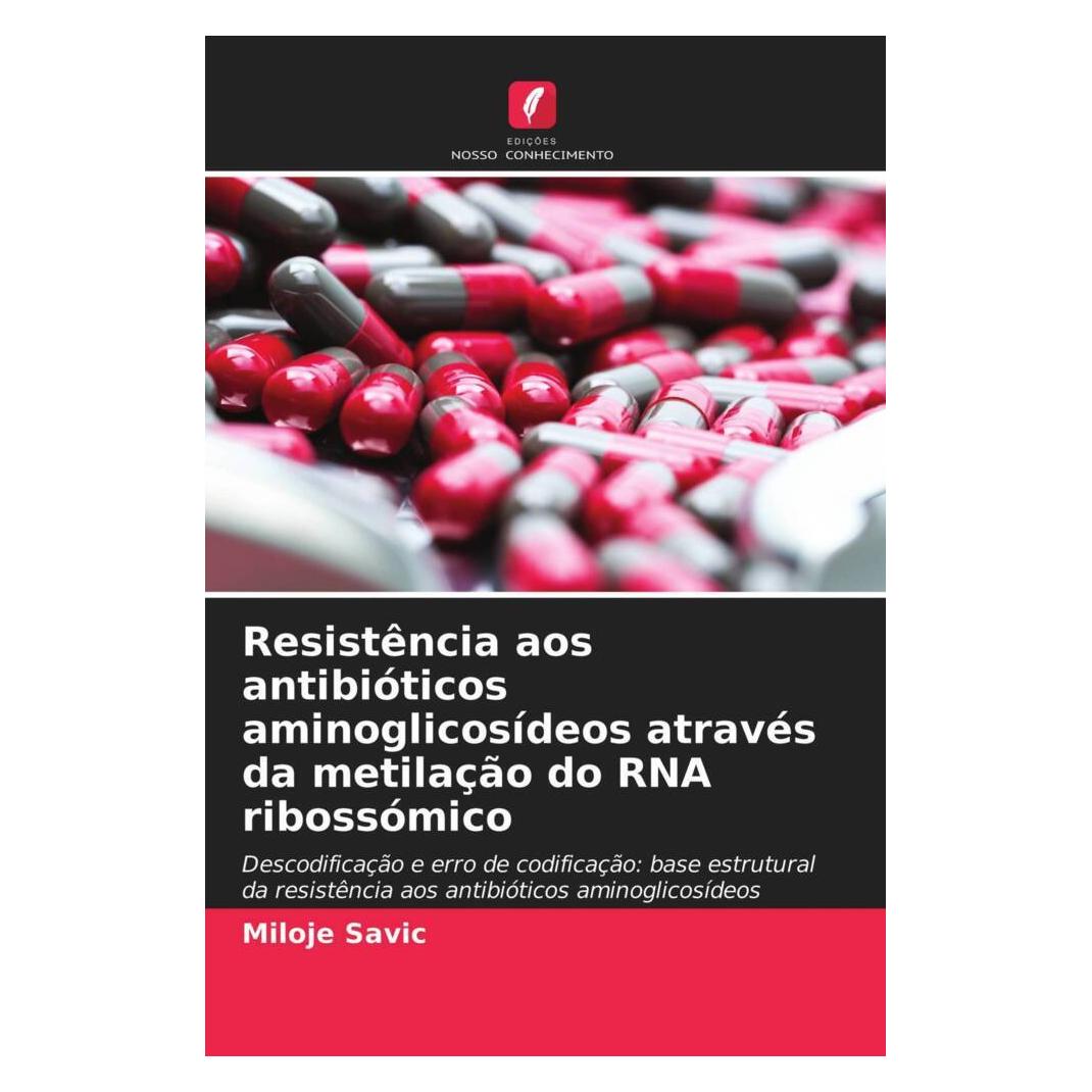 Edicoes Nosso Conhecimento Resistência aos antibióticos aminoglicosídeos através da metilação do RNA ribossómico (Softcover, Miloje Savic) (51458426)