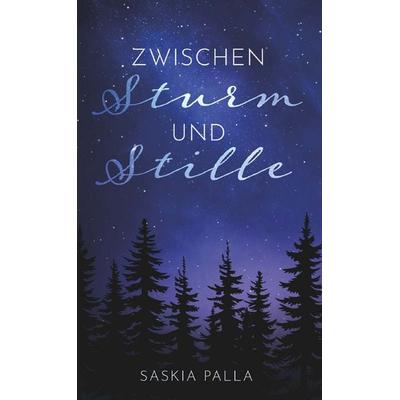 Zwischen Sturm und Stille, Gebundene Ausgabe von Saskia Palla, Buchschmiede, 978-3-99192-869-0