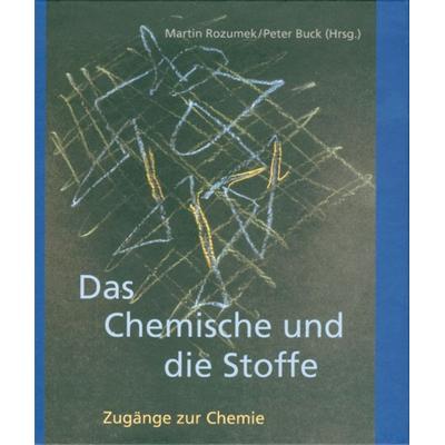 Das Chemische und die Stoffe, Taschenbuch von Martin Rozumek,Peter Buck, Verlag am Goetheanum, 978-3-7235-1331-6