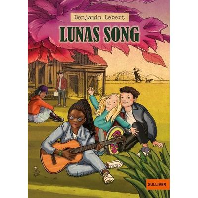 Lunas Song, Gebundene Ausgabe von Benjamin Lebert, Beltz Verlagsgruppe GmbH & Co. KG, 978-3-407-81374-9