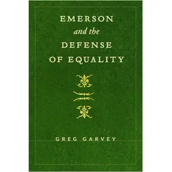 Emerson and the Defense of Equality, Sachbücher von Greg Garvey