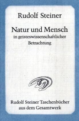 Rudolf Steiner - Natur und Mensch in geisteswissenschaftlicher Betrachtung - Preis vom 11.10.2026 15:43:13 h