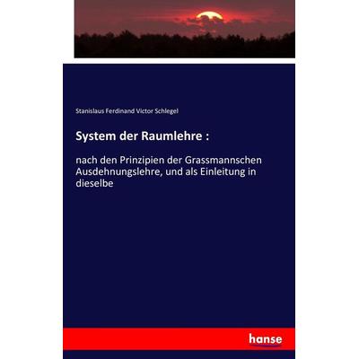 System der Raumlehre :, Taschenbuch von Stanislaus Ferdinand Victor Schlegel, Hansebooks, 978-3-7433-3689-6
