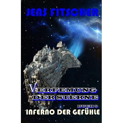 Verfemung der Sterne / Inferno der Gefühle (Verfemung der Sterne 9), Taschenbuch von Jens Fitscher, Epubli, 978-3-8187-0473-5