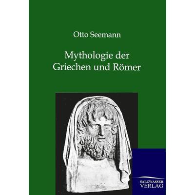 Mythologie der Griechen und Römer, Taschenbuch von Otto Seemann, Salzwasser, 978-3-8460-0277-3
