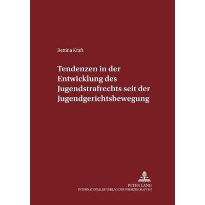 Tendenzen in der Entwicklung des Jugendstrafrechts seit der Jugendgerichtsbewegung, Taschenbuch von Bettina Kraft, Peter Lang GmbH, Internationaler