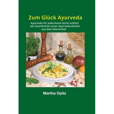 Zum Glück Ayurveda, Gebundene Ausgabe von Martha Opitz, Tredition, 978-3-7345-3547-5