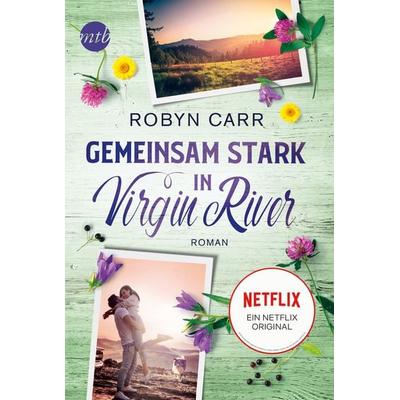 Gemeinsam stark in Virgin River, Taschenbuch von Robyn Carr, Mira Taschenbuch Verlag, 978-3-7457-0161-6