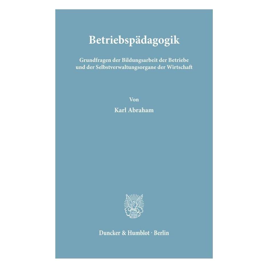Duncker & Humblot Betriebspädagogik. (Deutsch, Softcover, Karl Abraham) (55345439)