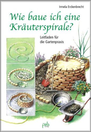 Erckenbrecht, Irmela (Übersetzung) - Wie baue ich eine Kräuterspirale? Leitfaden für die Gartenpraxis - Preis vom 09.10.2026 07:28:09 h