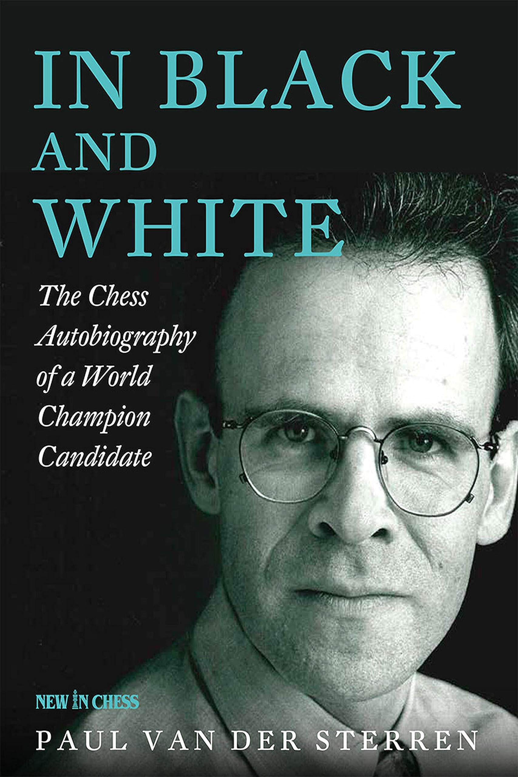 Sterren, Paul van der - In Black and White: The Chess Autobiography of a World Champion Candidate - Preis vom 30.09.2026 22:30:23 h