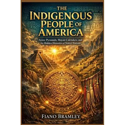 The Indigenous People of America, Taschenbuch von Fiano Bramley, Independently Published