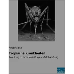 Tropische Krankheiten, Ratgeber von Rudolf Fisch