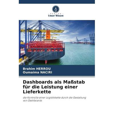 Dashboards als Maßstab für die Leistung einer Lieferkette, Taschenbuch von Brahim Herrou,Oumaima Naciri, Verlag Unser Wissen, 978-620-5-94175-1