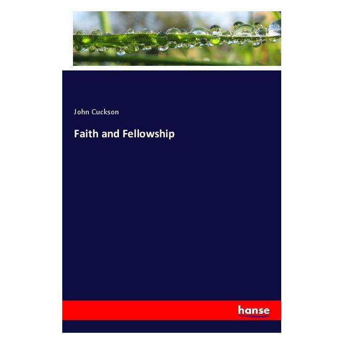 Hansebooks Faith and Fellowship (Deutsch, Softcover, John Cuckson) (56952266)