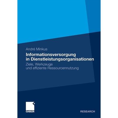 Informationsversorgung in Dienstleistungsorganisationen, Taschenbuch von André Minkus, Betriebswirtschaftlicher Verlag Gabler, 978-3-8349-2049-2