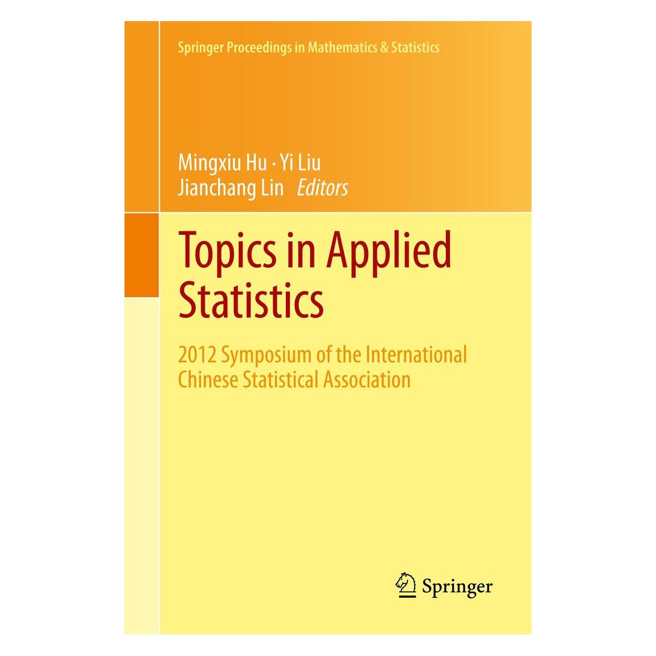 Springer Topics in Applied Statistics (Englisch, Hardcover, Jianchang Lin, Mingxiu Hu, Yi Liu) (9781461478454)