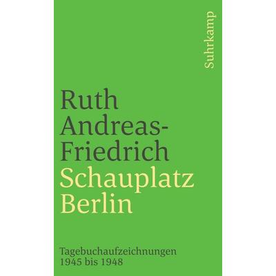 Schauplatz Berlin, Taschenbuch von Ruth Andreas-Friedrich, Suhrkamp, 978-3-518-37794-9
