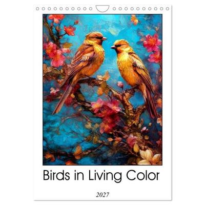 Birds in Living Color (Wall Calendar 2027 DIN A4 portrait), CALVENDO 12 Month Wall Calendar