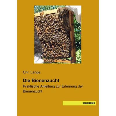 Die Bienenzucht, Taschenbuch von Chr. Lange, Saxoniabuch.de, 978-3-95770-558-7