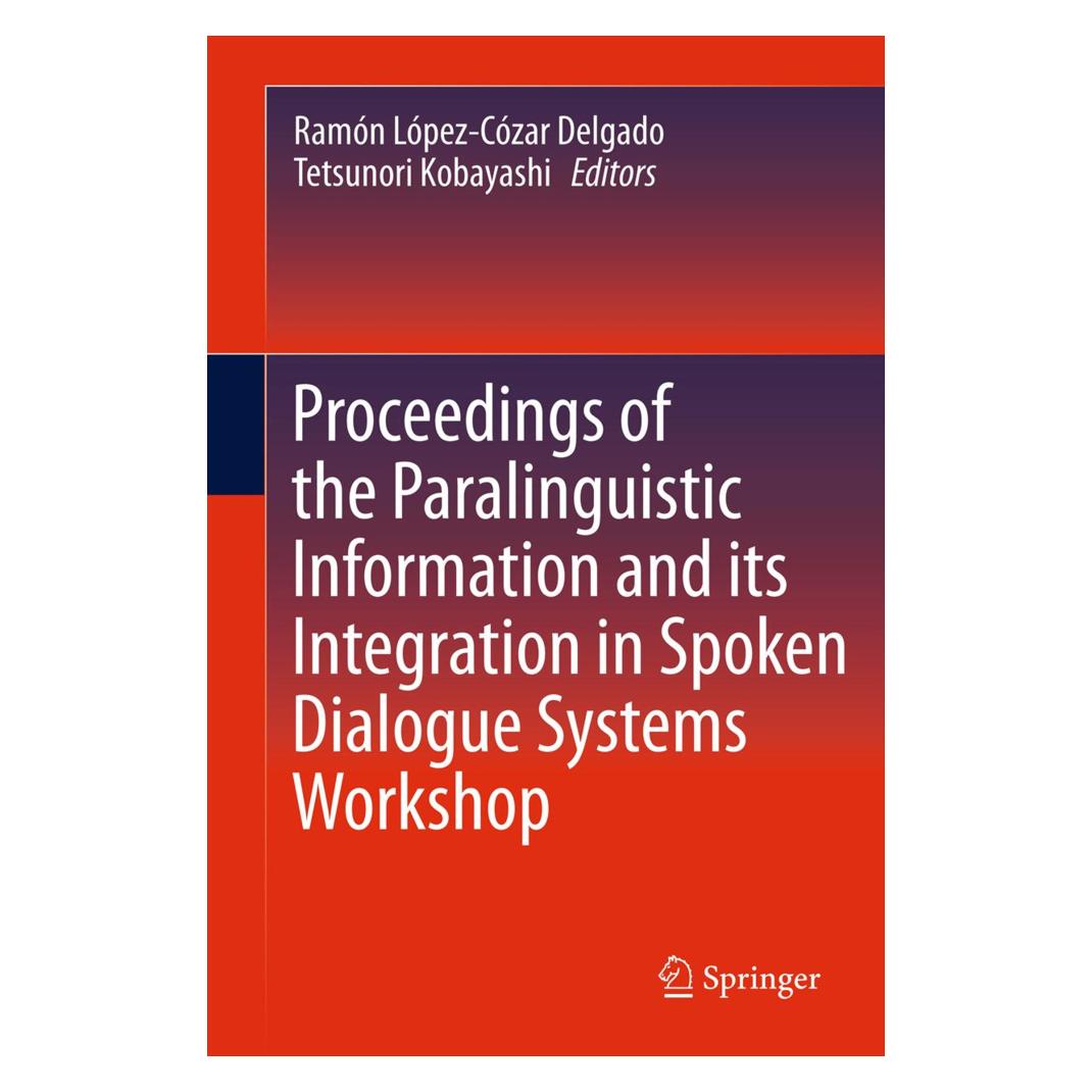 Springer Proceedings of the Paralinguistic Information and its Integration in Spoken Dialogue Systems Worksho (Englisch, Softcover, Ramón López-Cózar Delgado, Tetsunori Kobayashi) (55574840)