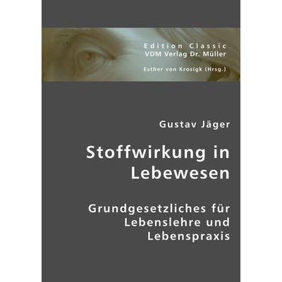 Stoffwirkung in Lebewesen, Taschenbuch von Gustav Jäger, VDM, 978-3-8364-3627-4