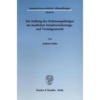 Die Stellung der Ordensangehörigen im staatlichen Sozialversicherungs- und Vermögensrecht., Taschenbuch von Andreas Sailer, Duncker & Humblot,