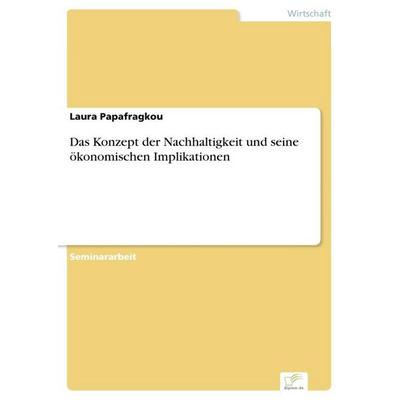 Das Konzept der Nachhaltigkeit und seine ökonomischen Implikationen, Taschenbuch von Laura Papafragkou, GRIN, 978-3-95636-810-3