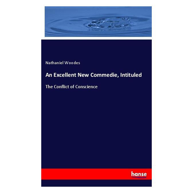 Hansebooks An Excellent New Commedie, Intituled (Englisch, Softcover, Nathaniel Woodes) (55999116)