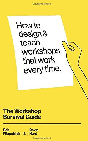 Rob Fitzpatrick - The Workshop Survival Guide: How to design and teach educational workshops that work every time - Preis vom 12.10.2026 11:37:12 h