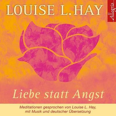 Liebe statt Angst - Louise Hay, Audio, 9783844906431