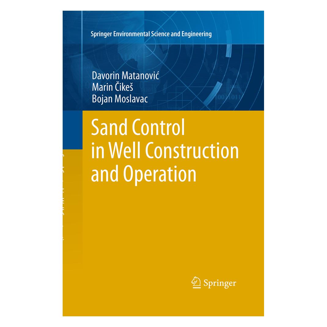 Springer Sand Control in Well Construction and Operation (Englisch, Softcover, Bojan Moslavac, Davorin Matanovic, Marin Cikes) (55947831)