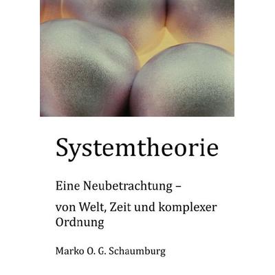 Schriften zur Ordnungstheorie komplexer Systeme / Systemtheorie, Taschenbuch von Marko O. G. Schaumburg, Epubli, 978-3-565-12292-9
