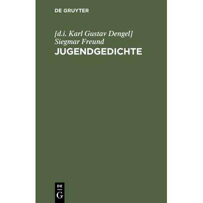 Jugendgedichte, Gebundene Ausgabe von [d.i. Karl Gustav Dengel] Siegmar Freund, De Gruyter, 978-3-11-109100-6