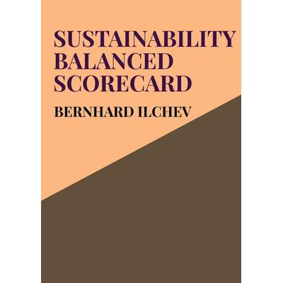Sustainability Balanced Scorecard, Taschenbuch von Bernhard ilchev, Bookmundo, 978-94-037-6806-9