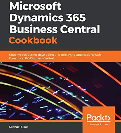 Michael Glue - Microsoft Dynamics 365 Business Central Cookbook: Effective recipes for developing and deploying applications with Dynamics 365 Business Central - Preis vom 09.10.2026 07:28:09 h
