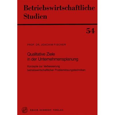 Qualitative Ziele in der Unternehmensplanung, Taschenbuch von Joachim Fischer, Erich Schmidt Verlag, 978-3-503-02812-2