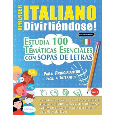 APRENDER ITALIANO DIVIRTIÉNDOSE! - PARA PRINCIPIANTES, Taschenbuch von Linguas Classics, Linguas Classics