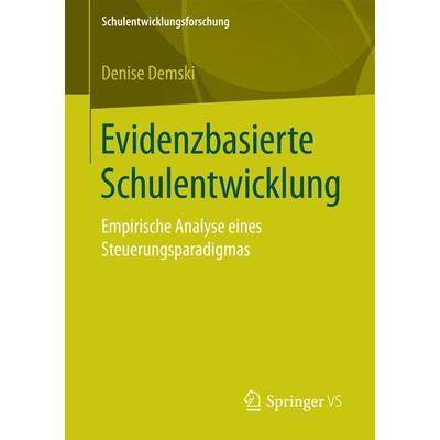 Evidenzbasierte Schulentwicklung, Taschenbuch von Denise Demski, Springer Fachmedien Wiesbaden GmbH, 978-3-658-18077-5