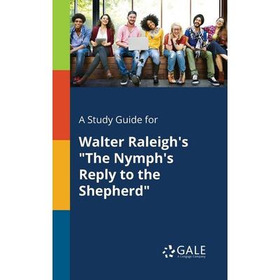 A Study Guide for Walter Raleigh's 'The Nymph's Reply to the Shepherd'; Taschenbuch von Cengage Learning Gale, Gale, Study Guides, 978-1-375-39279-2