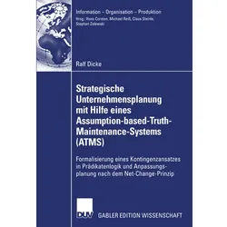 Strategische Unternehmensplanung mit Hilfe eines Assumption-based-Truth-Maintenance-Systems (ATMS), Fachbücher von Ralf Dicke