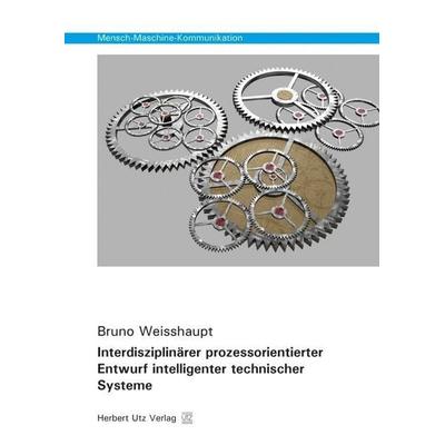 Interdisziplinärer prozessorientierter Entwurf intelligenter technischer Systeme, Taschenbuch von Bruno Weisshaupt, Utz, Herbert, 978-3-8316-8128-0