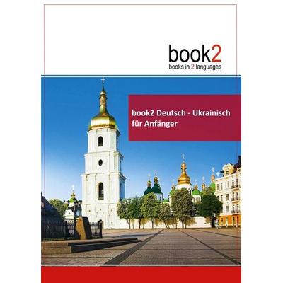 book2 Deutsch - Ukrainisch für Anfänger, Taschenbuch von Johannes Schumann, BoD - Books on Demand, 978-3-938141-40-3