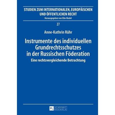 Instrumente des individuellen Grundrechtsschutzes in der Russischen Föderation, Gebundene Ausgabe von Anne-Kathrin Rühr, Peter Lang GmbH,