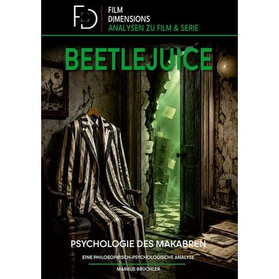Beetlejuice: Psychologie des Makabren (Film Dimensions), Gebundene Ausgabe von Markus Brüchler, Tredition, 978-3-9857867-9-4
