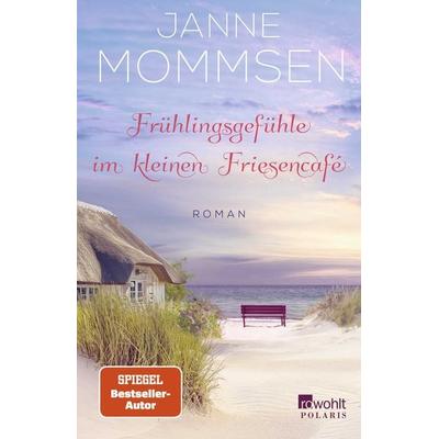 Frühlingsgefühle im kleinen Friesencafé, Taschenbuch von Janne Mommsen, Rowohlt Taschenbuch