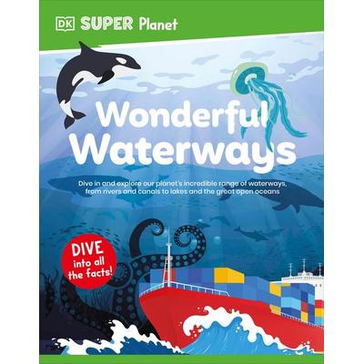 DK Super Planet Wonderful Waterways, Taschenbuch von DK, Dorling Kindersley, 978-0-241-72034-9