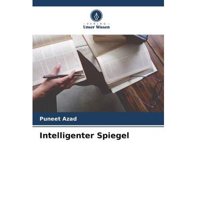 Intelligenter Spiegel, Taschenbuch von Puneet Azad, Verlag Unser Wissen, 978-620-4-78408-3