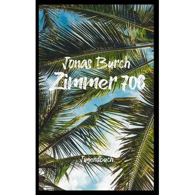 Zimmer 708, Taschenbuch von Jonas Burch, BoD – Books on Demand, 978-3-7494-7844-6