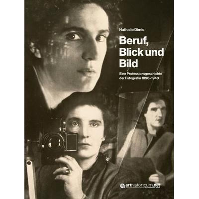 Beruf, Blick und Bild, Gebundene Ausgabe von Nathalie Dimic, Arthistoricum.net, 978-3-9850129-1-6